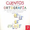 CUENTOS PARA APRENDER ORTOGRAFÍA - 7                                            