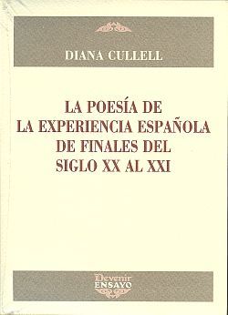 POESIA DE LA EXPERIENCIA ESPAÑOLA DE FINALES DEL SIGLO XX AL XXI, LA