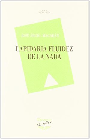 LAPIDARIA FLUIDEZ DE LA NADA