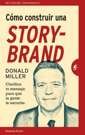 CÓMO CONSTRUIR UNA STORYBRAND 