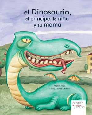 EL DINOSAURIO, EL PRÍNCIPE, LA NIÑA Y SU MAMÁ