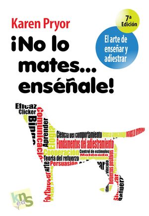 ¡NO LO MATES... ENSÉÑALE!