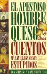 EL APESTOSO HOMBRE QUESO Y OTROS CUENTOS MARAVILLOSAMENTE ESTÚPIDOS