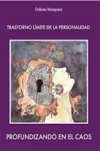 TRASTORNO LÍMITE DE LA PERSONALIDAD. PROFUNDIZANDO EN EL CAOS