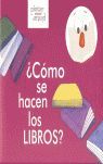 ¿CÓMO SE HACEN LOS LIBROS?