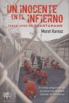 UN INOCENTE EN EL INFIERNO. CINCO AÑOS EN GUANTÁNAMO.
