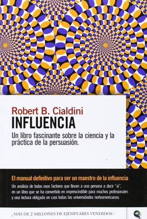 INFLUENCIA: TEORÍA Y PRACTICA DE LA PERSUASIÓN