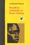NOSOTROS MATAMOS AL PERRO-TIÑOSO