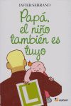 PAPÁ, EL NIÑO TAMBIÉN ES TUYO