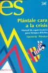 PLÁNTALE CARA A LA CRISIS