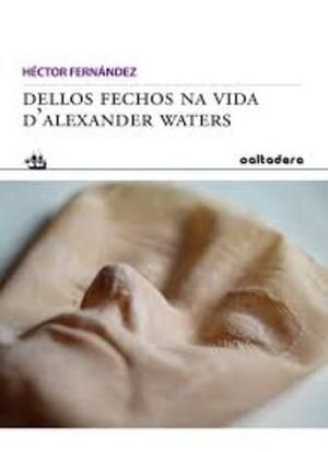 DELLOS FECHOS NA VIDA D?ALEXANDER WATERS