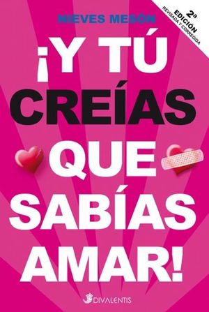 ¡Y TÚ CREÍAS QUE SABÍAS AMAR!