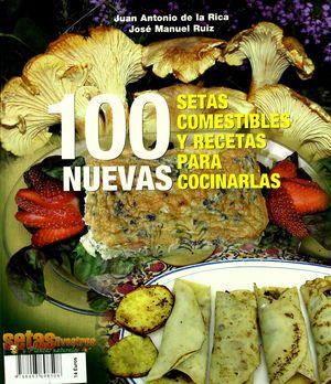 100 SETAS COMESTIBLES Y NUEVAS RECETAS PARA COCINA