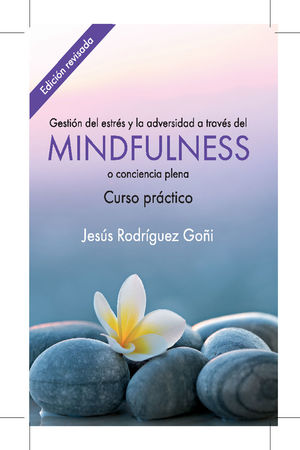 GESTIÓN DEL ESTRÉS Y LA ADVERSIDAD A TRAVÉS DEL MINDFULNESS. CURSO PRÁCTICO