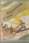 ANTIGUAMENTE EL VIENTO