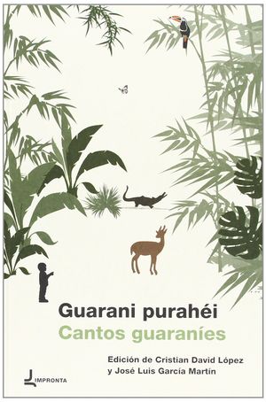 GUARANI PURAHÉI = CANTOS GUARANÍES