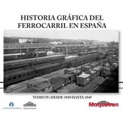 HISTORIA GRAFICA DEL FERROCARRIL EN ESPAÑA TOMO VI 1939-1949