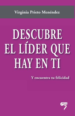 DESCUBRE EL LÍDER QUE HAY EN TÍ Y ENCUENTRA TU FELICIDAD