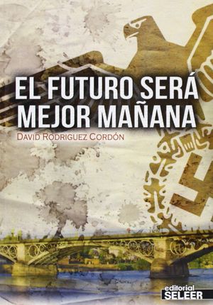 EL FUTURO SERÁ MEJOR MAÑANA