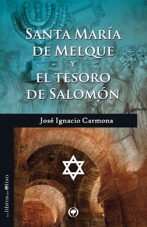 SANTA MARÍA DE MELQUE Y EL TESORO DE SALOMÓN