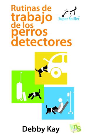 RUTINAS DE TRABAJO DE LOS PERROS DETECTORES