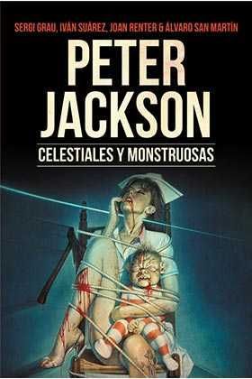 PETER JACKSON. CELESTIALES Y MONSTRUOSAS