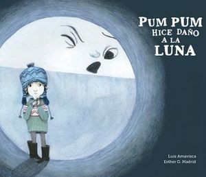 PUM PUM HE HECHO DAÑO A LA LUNA