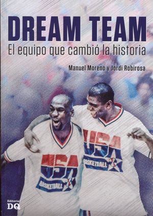 DREAM TEAM: EL EQUIPO QUE CAMBIÓ LA HISTORIA