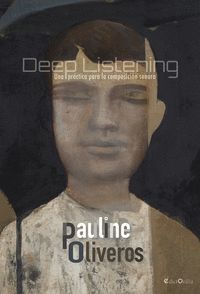 DEEP LISTENING. UNA PRÁCTICA PARA LA COMPOSICIÓN SONORA