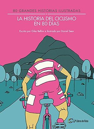 LA HISTORIA DEL CICLISMO EN 80 DÍAS 