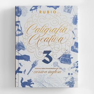 CALIGRAFÍA CREATIVA 3. MANUAL PARA ENAMORADOS DE LA CALIGRAFÍA INGLESA
