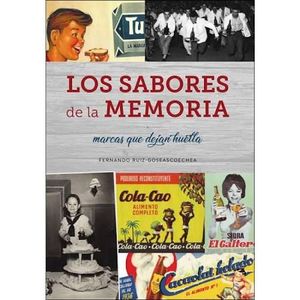 LOS SABORES DE LA MEMORIA. MARCAS QUE DEJAN HUELLA