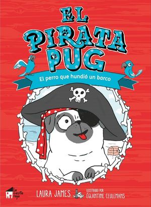 EL PIRATA PUG. EL PERRO QUE HUNDIÓ UN BARCO