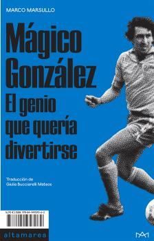 MÁGICO GONZÁLEZ EL GENIO QUE QUERÍA DIVERTIRSE