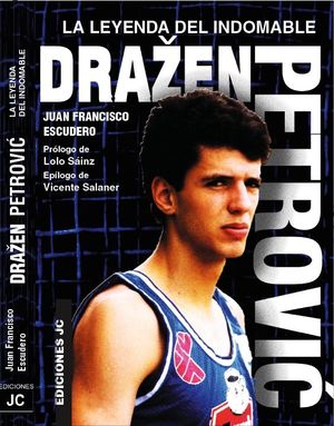 DRAZEN PETROVIC. LA LEYENDA DEL INDOMABLE