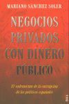 NEGOCIOS PRIVADOS CON DINERO PÚBLICO. EL VADEMÉCUM DE LA CORRUPCIÓN DE LOS POLÍT