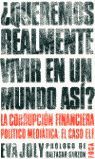 ¿QUEREMOS REALMENTE VIVIR EN UN MUNDO ASÍ?. LA CORRUPCIÓN FINANCIERA POLÍTICO ME