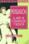 PERSUASIÓN, EL ARTE DE CONVENCER Y SEDUCIR