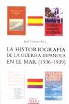 HISTORIOGRAFÍA DE LA GUERRA ESPAÑOLA EN EL MAR (1936-1939)