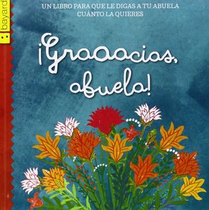 ¡GRACIAS, ABUELA! UN LIBRO PARA QUE LE DIGAS A TU ABUELA CUÁNTO LA QUIERES