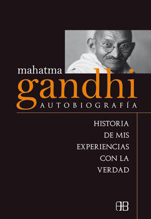 MAHATMA GANDHI. AUTOBIOGRAFÍA