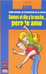 SOMOS EL DÍA Y LA NOCHE-- PERO TE AMO