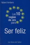 LAS 10 REGLAS DE ORO PARA SER FELIZ