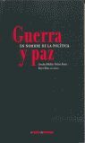 GUERRA Y PAZ EN NOMBRE DE LA POLÍTICA
