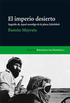 EL IMPERIO DESIERTO ; SEGUIDO DE AQUEL MENDIGO DE LA PLAZA ESBEHIHEH