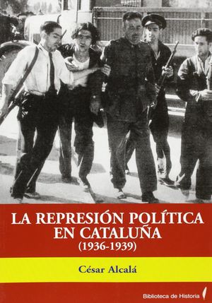 LA REPRESIÓN POLÍTICA EN CATALUÑA (1936-1939)