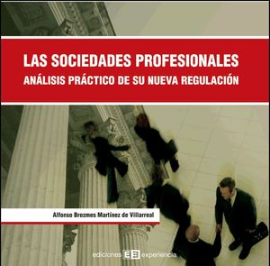 LAS SOCIEDADES PROFESIONALES. ANÁLISIS PRÁCTICO DE SU NUEVA REGULACIÓN