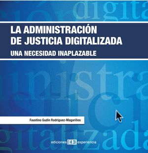 LA ADMINISTRACIÓN DE LA JUSTICIA DIGITALIZADA