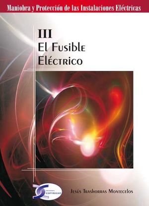 TOMO III. EL FUSIBLE ELÉCTRICO