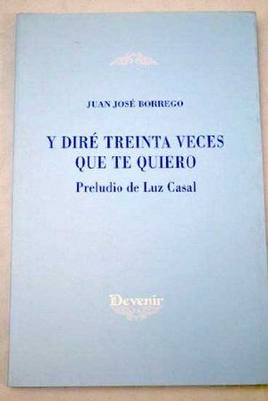 Y TE DIRÉ TREINTA VECES QUE TE QUIERO